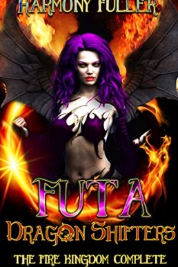 Futa Dragon Shifters: The Fire Kingdom Complete