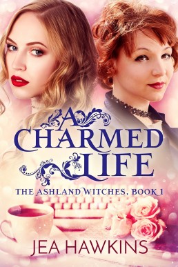 A Charmed Life (The Ashland Witches, Book 1)