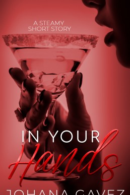 In Your Hands: A Steamy Short Story