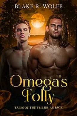 Omega's Folly (Tales of the Tellurian Pack #4)