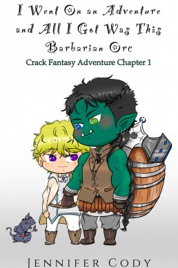 I Went on an Adventure and All I Got Was This Barbarian Orc: Crack Fantasy Adventure Chapter 1