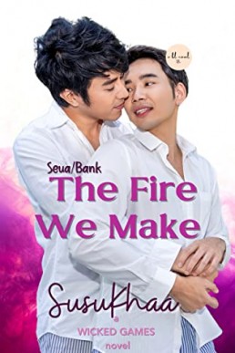 The Fire We Make (A Wicked Games Novel 3)