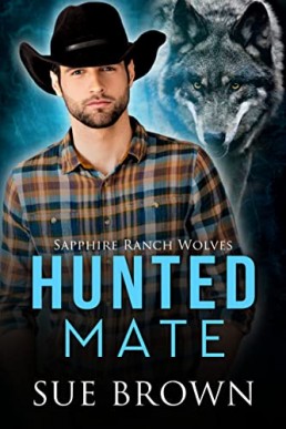 Hunted Mate (Sapphire Ranch Wolves 1, 2nd Ed. 2023)