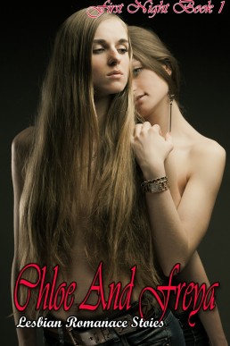 Chloe and Freya: Lesbian Romance Stories (First Night Book 1)