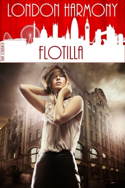 London Harmony: Flotilla (London Harmony Book 9)