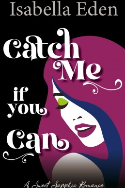 Catch Me If You Can: A Sweet Sapphic Romance