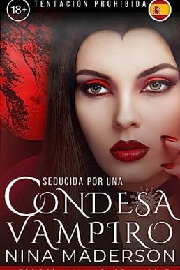 La Llamada De La Noche: Una Lesbiana Erótica Paranormal Primeriza (Seducida Por Una Condesa Vampiro nº 2) (Spanish Edition)