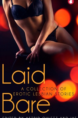 Laid Bare: A Collection of Erotic Lesbian Stories