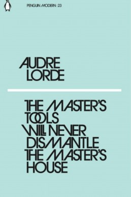 The Master's Tools Will Never Dismantle the Master's House