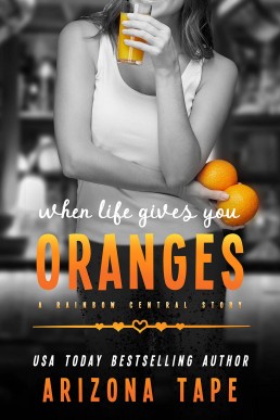 When Life Gives You Oranges (Rainbow Central Book 5)