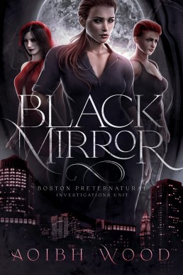 Black Mirror: A Cait Reagan Novel (Boston Preternatural Investigations Unit Book 2)