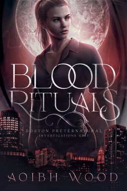 Blood Rituals: A Cait Reagan Novel (Boston Preternatural Investigations Unit Book 1)