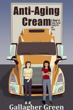 Anti-Aging Cream: A Novel of Finding Yourself, Starting Over, and Trucks. (A Sapphic Divorcee Rom-Com)