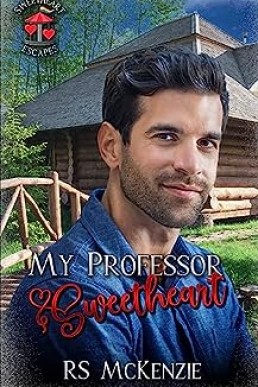 My Professor Sweetheart (Sweetheart Escapes 6)