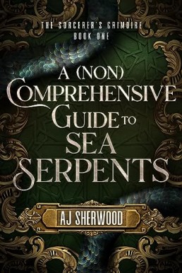 A (Non) Comprehensive Guide to Sea Serpents (Sorcerer's Grimoire #1)