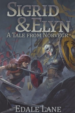 Sigrid and Elyn: A Tale from Norvegr (Tales from Norvegr Book 1)