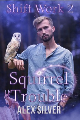 Squirrel Trouble (Shift Work 2)