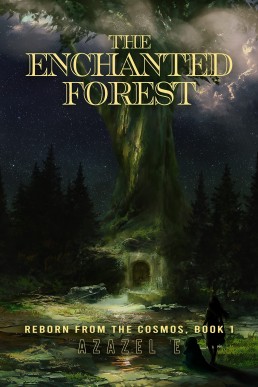 The Enchanted Forest (Reborn From the Cosmos Book 1) (NEW COVER)