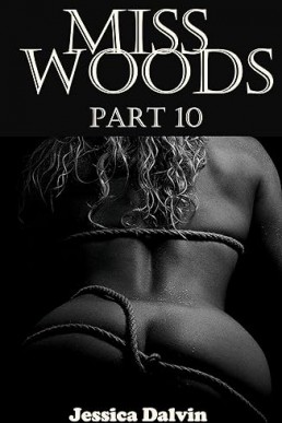 Miss Woods: Part 10 (Miss Woods' Submissive Book 10)