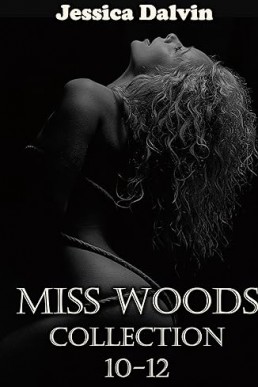 Miss Woods: Collection 10-12 (Miss Woods Submissive Collections Book 3)