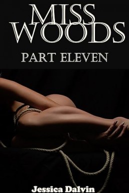 Miss Woods: Part 11 (Miss Woods' Submissive Book 11)