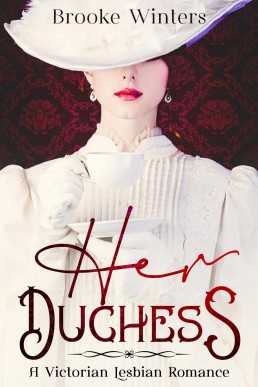 Her Duchess: A Victorian Lesbian Romance (Hers Book 1)