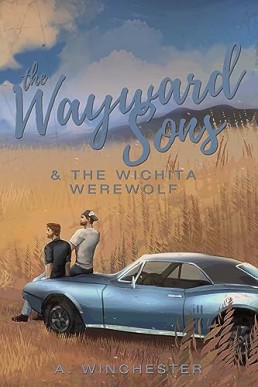 The Wayward Sons & The Wichita Werewolf (The Wayward Sons 1)