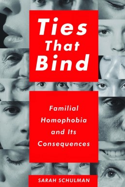 Ties That Bind: Familial Homophobia and Its Consequences