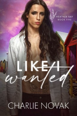 Like I Wanted (Heather Bay 5)