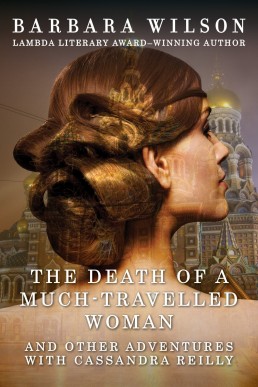 The Death of a Much-Travelled Woman: And Other Adventures with Cassandra Reilly (The Cassandra Reilly Mysteries Book 3) (2013 Edition)