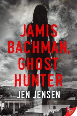 Jamis Bachman, Ghost Hunter (Jamis Bachman Book 1)