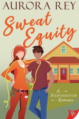 Sweat Equity (A Renovation Romance Book 1)