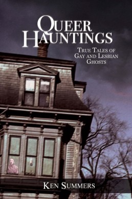 Queer Hauntings: True Tales of Gay & Lesbian Ghosts