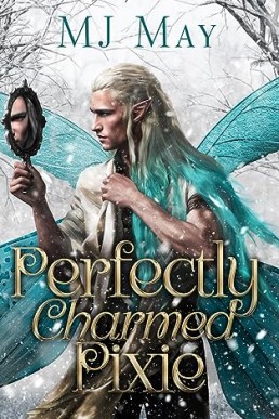 Perfectly Charmed Pixie (Perfect Pixie 3)