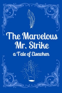 The Marvelous Mr Strike (a Tale of Elsewhen)