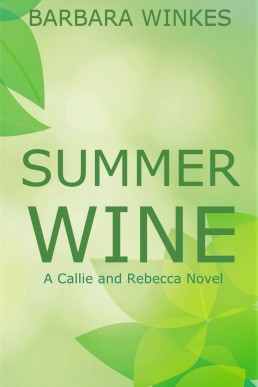 Summer Wine: A Small Town Lesbian Romance Novel (Callie & Rebecca Series Book 4) (NEW COVER)