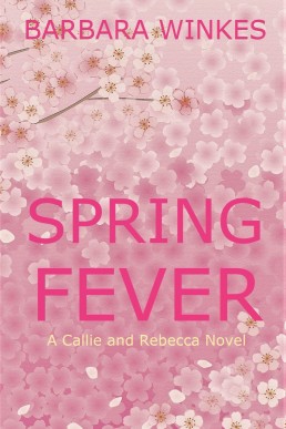 Spring Fever: A Small Town Lesbian Romance Novel (Callie & Rebecca Series Book 3) (NEW COVER)