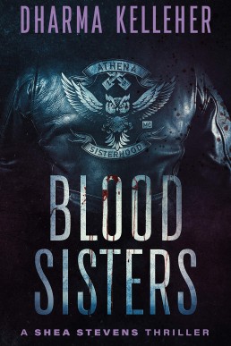 Blood Sisters: A Gritty Action Crime Thriller (Shea Stevens Outlaw Biker Series Book 3)