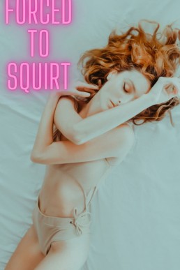 Forced to Squirt (Lactating Lesbian Dictator Book 4)