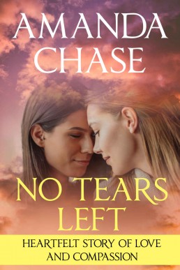 No Tears Left: Heartfelt story of love and compassion (Gripping relationships revealed along with psychological intrigue and suspense. Book 7)