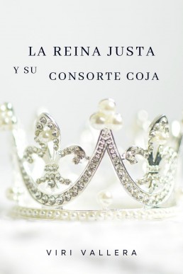 La reina justa y su consorte coja (Spanish Edition)