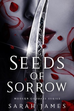 Seeds of Sorrow: An Enemies-To-Lovers Dark Romance (Modern Goddess Series #1)