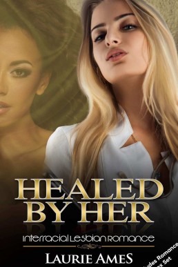 Healed By Her (Interracial Lesbian Romance): Includes Box Set