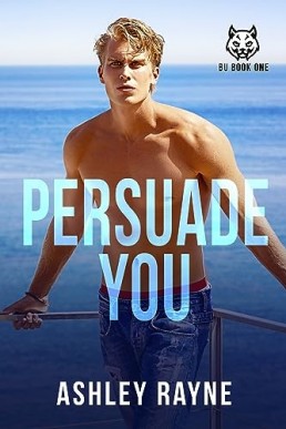 Persuade You (Beaumont University BU 1)