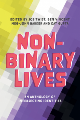 Non-Binary Lives: An Anthology of Intersecting Identities (PDF)