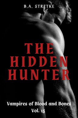 The Hidden Hunter (Vampires of Blood and Bones 15)