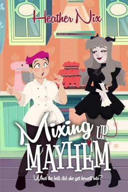 Mixing Up Mayhem (Magic and Mishaps #1)