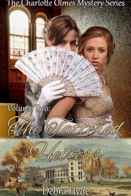 The Tattered Heiress (Charlotte Olmes Mystery #2)