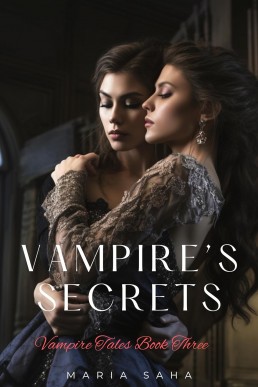 Vampire's Secrets: A Steamy Lesbian Paranormal Romance Series (Vampire Tales: Series Two Book 3)