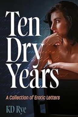 Ten Dry Years: A Collection of Erotic Letters